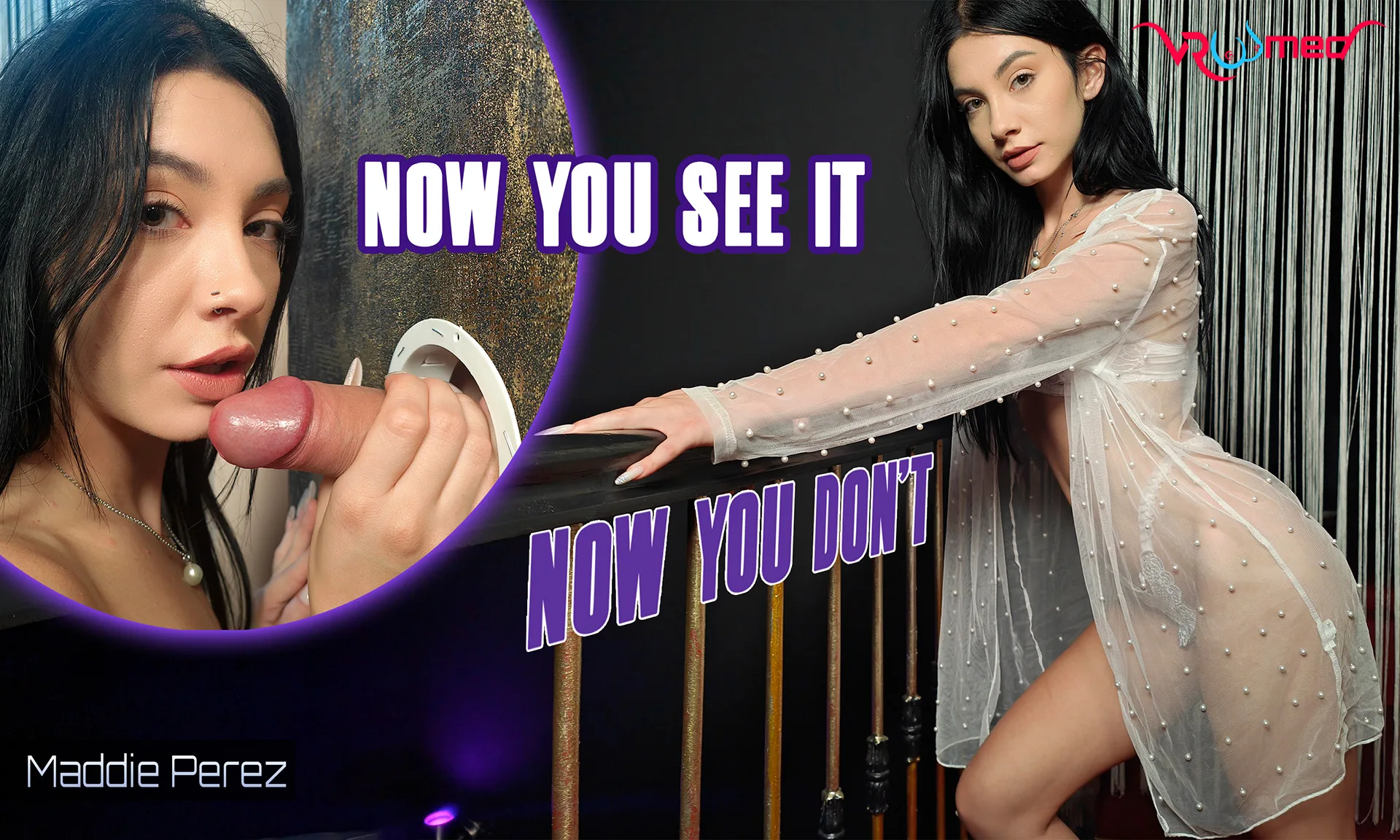 Now You See It Now You Don't - Maddie Perez featuring Maddie Perez - VRPorn